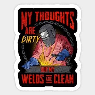 Funny My Thoughts Are Dirty But My Welds Are Clean Sticker